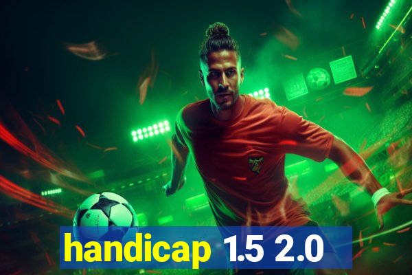 handicap 1.5 2.0