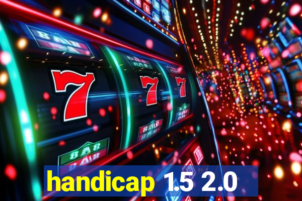 handicap 1.5 2.0