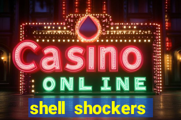 shell shockers crazy games