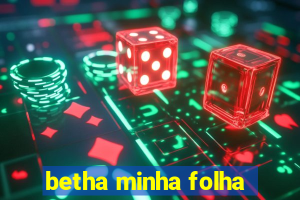 betha minha folha