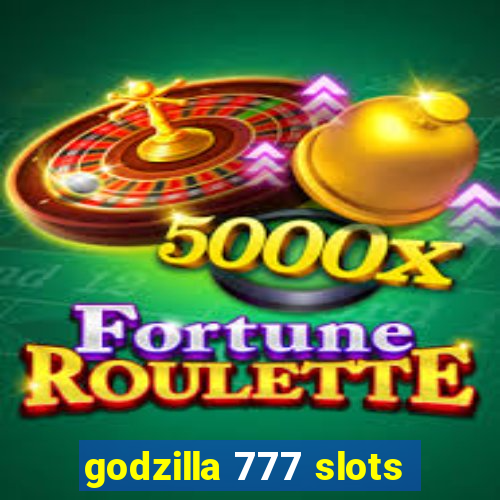 godzilla 777 slots