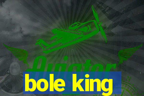 bole king