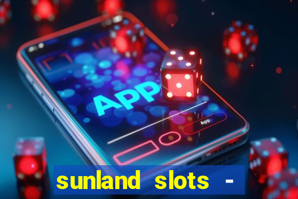 sunland slots - casino games