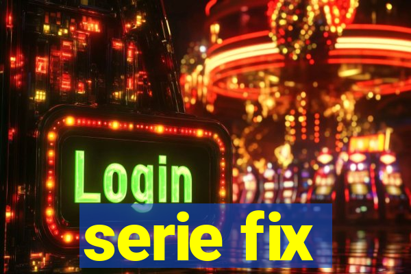 serie fix