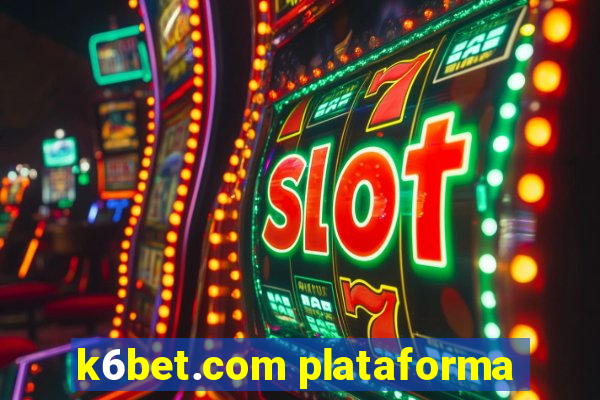 k6bet.com plataforma