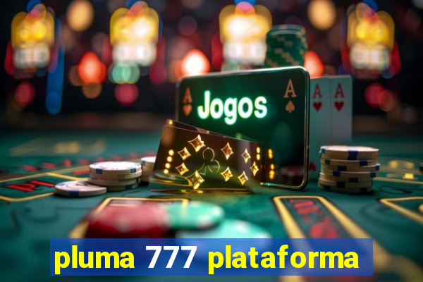 pluma 777 plataforma