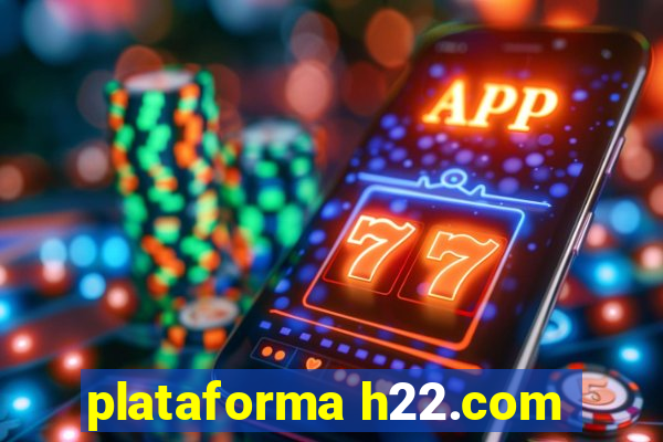 plataforma h22.com