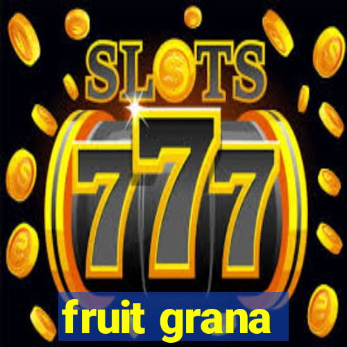 fruit grana