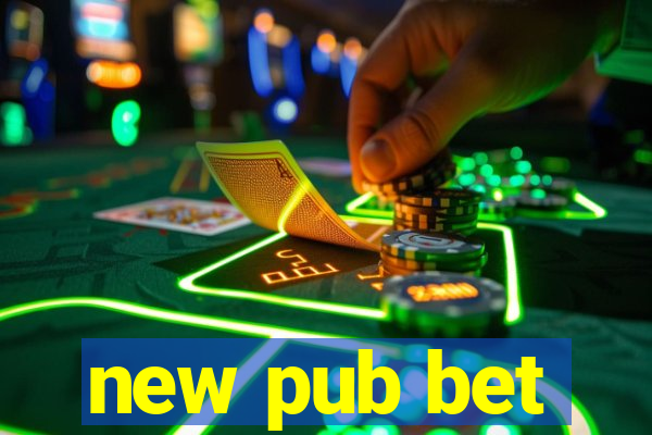 new pub bet