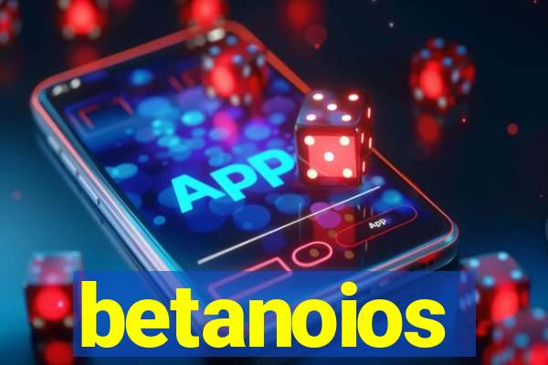 betanoios