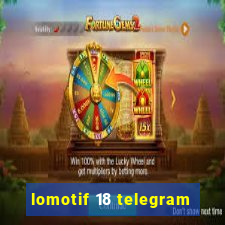 lomotif 18 telegram