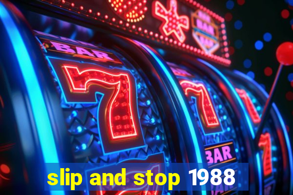 slip and stop 1988