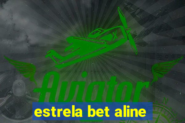 estrela bet aline