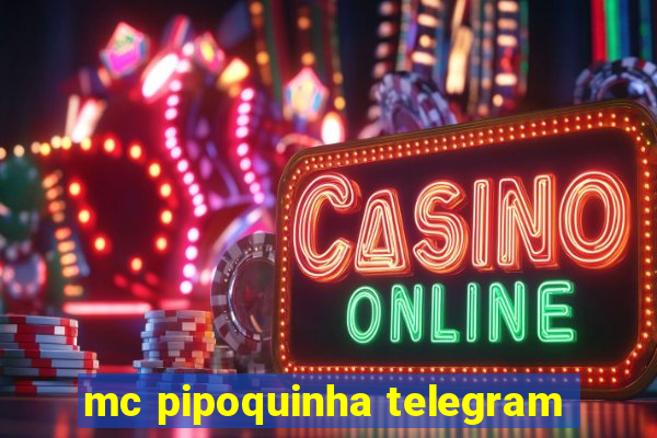 mc pipoquinha telegram