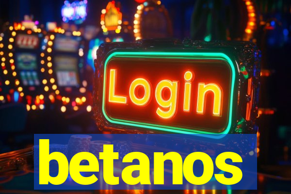 betanos