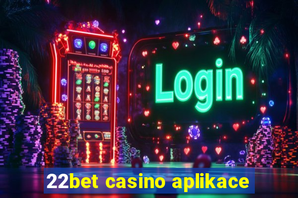 22bet casino aplikace