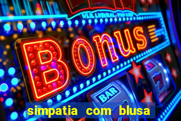 simpatia com blusa da pessoa amada