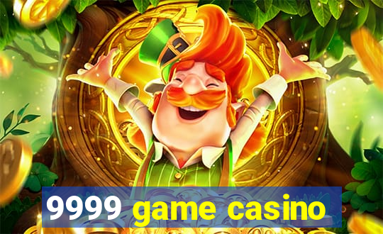 9999 game casino