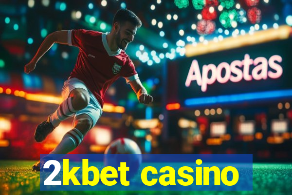 2kbet casino