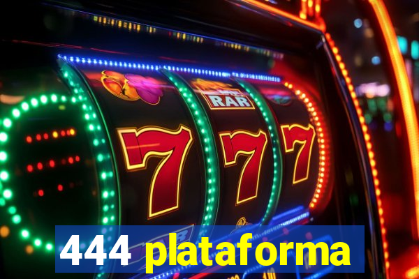 444 plataforma