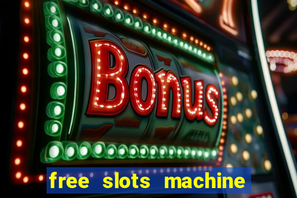 free slots machine to play