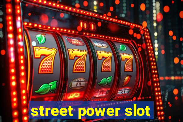 street power slot