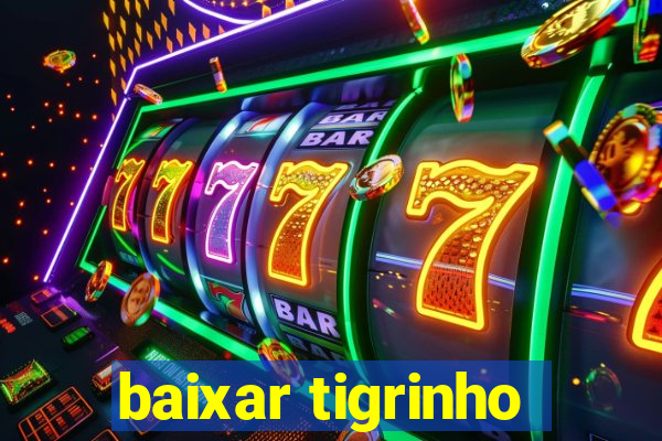 baixar tigrinho