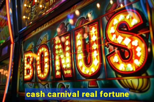 cash carnival real fortune