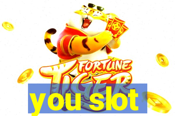 you slot