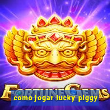 como jogar lucky piggy