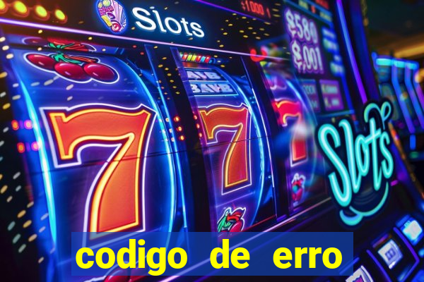 codigo de erro s105 bet365