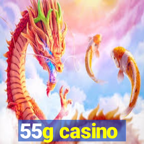 55g casino