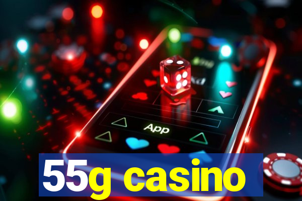 55g casino