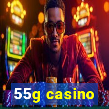 55g casino