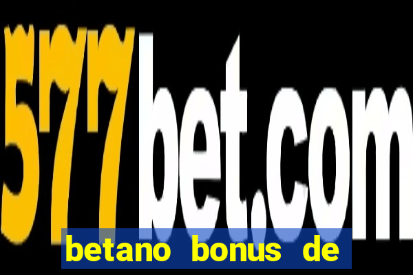 betano bonus de boas vindas