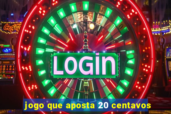 jogo que aposta 20 centavos