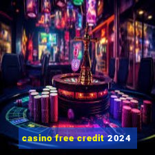 casino free credit 2024