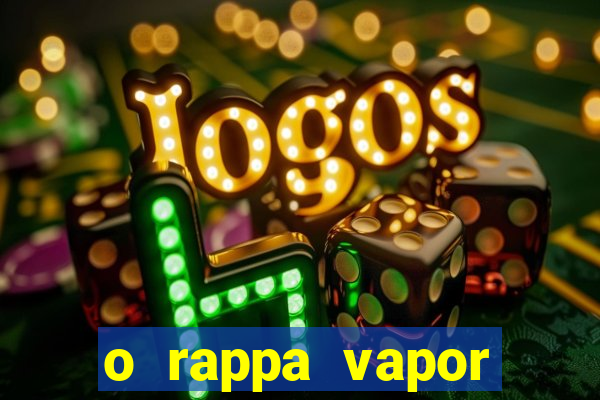 o rappa vapor barato letra