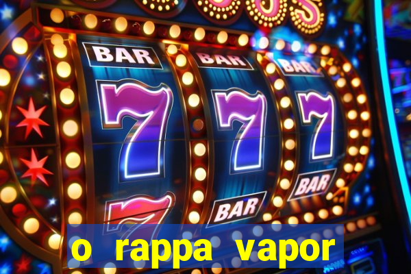 o rappa vapor barato letra