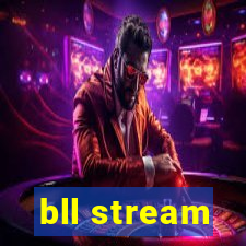 bll stream