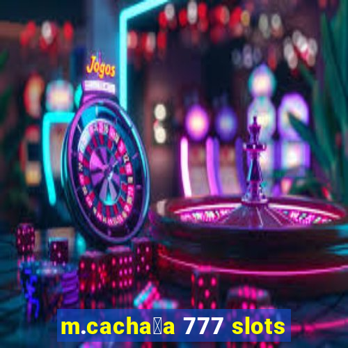 m.cacha莽a 777 slots