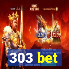 303 bet