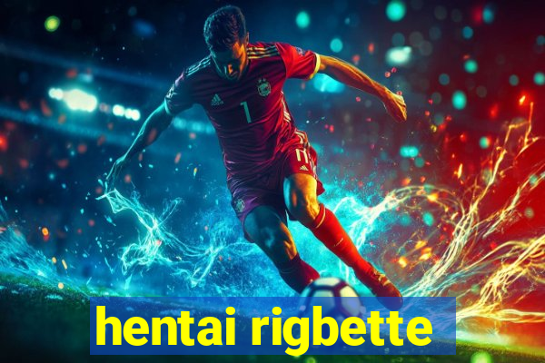 hentai rigbette