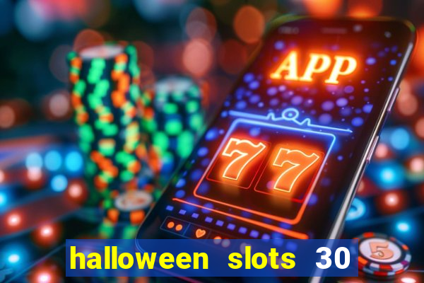 halloween slots 30 linhas multi jogos