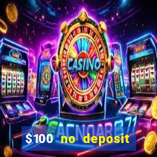 $100 no deposit bonus casino