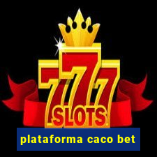 plataforma caco bet