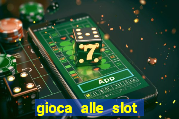 gioca alle slot machine gratis