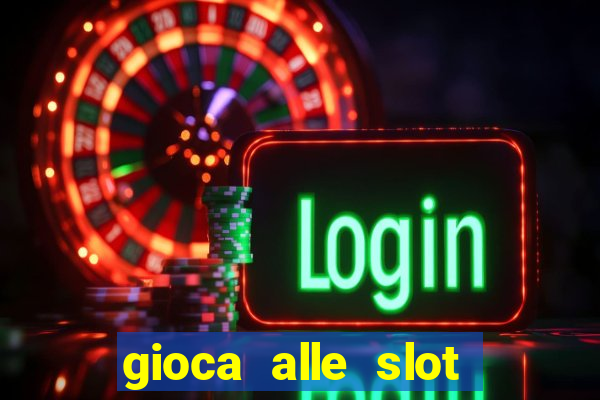 gioca alle slot machine gratis