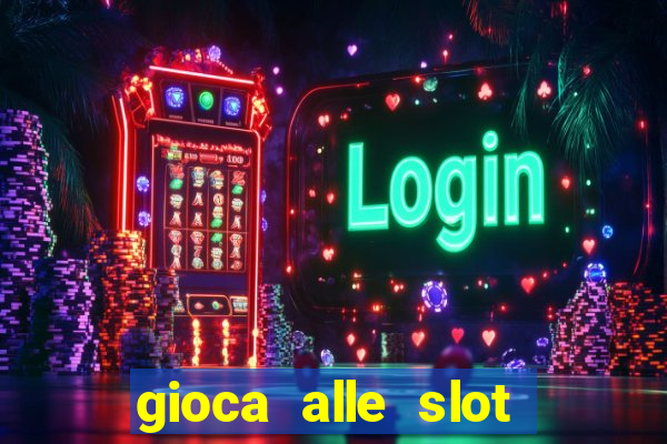 gioca alle slot machine gratis