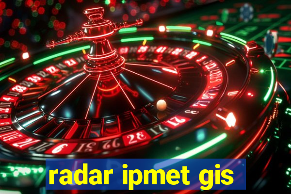 radar ipmet gis